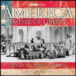 America, Empire of Liberty: Liberty and Slavery Audiobook