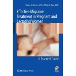 Effective Migraine Treatment in Pregnant and Lactating Women: A Practical Guide