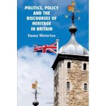 Politics, Policy and the Discourses of Heritage in Britain