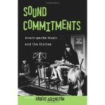 Sound Commitments: Avant-Garde Music and the Sixties